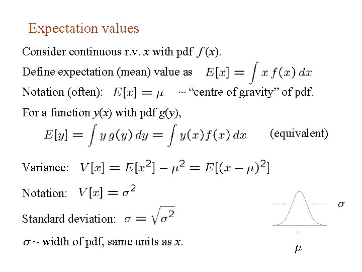 Expectation values Consider continuous r. v. x with pdf f (x). Define expectation (mean)