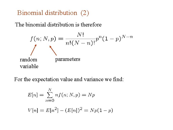 Binomial distribution (2) The binomial distribution is therefore random variable parameters For the expectation