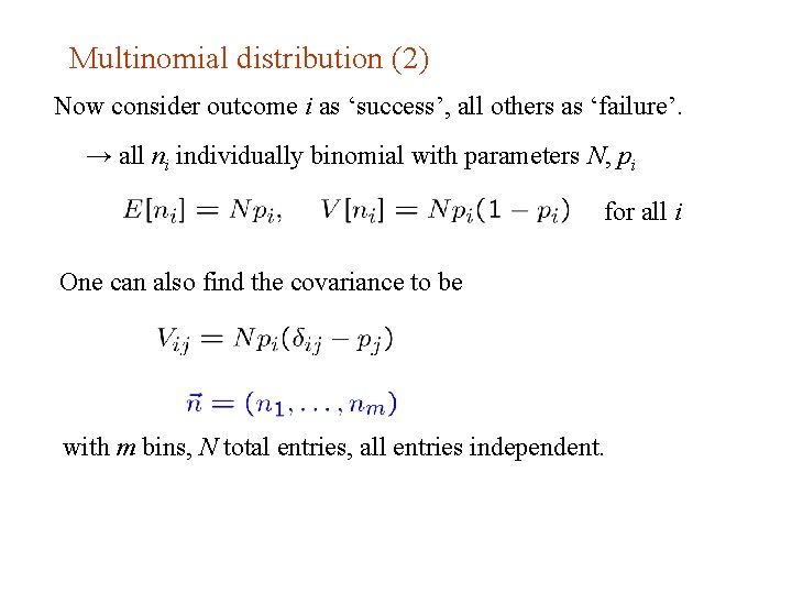Multinomial distribution (2) Now consider outcome i as ‘success’, all others as ‘failure’. →