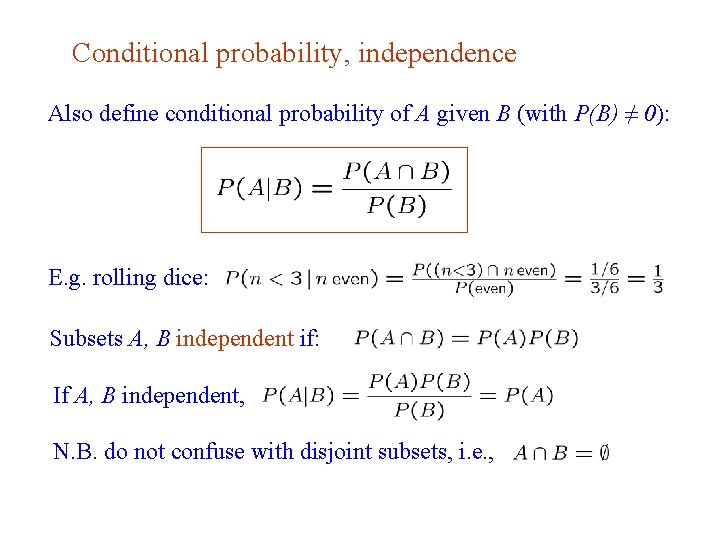 Conditional probability, independence Also define conditional probability of A given B (with P(B) ≠