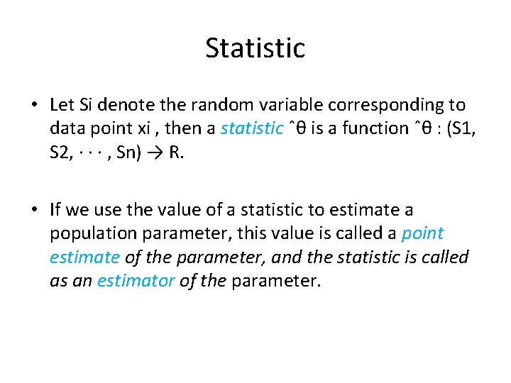 Statistic • Let Si denote the random variable corresponding to data point xi ,
