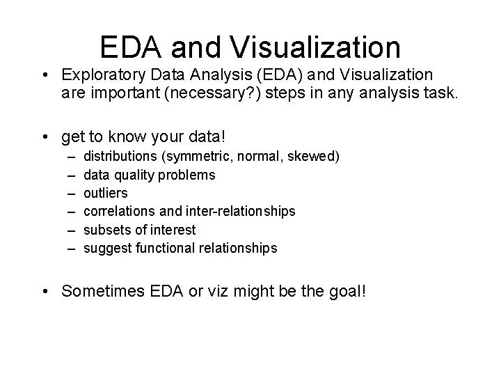 EDA and Visualization • Exploratory Data Analysis (EDA) and Visualization are important (necessary? )