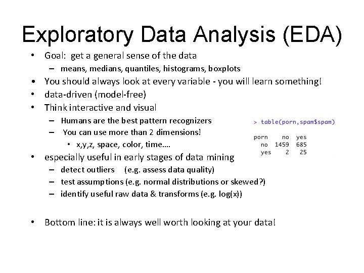 Exploratory Data Analysis (EDA) • Goal: get a general sense of the data –