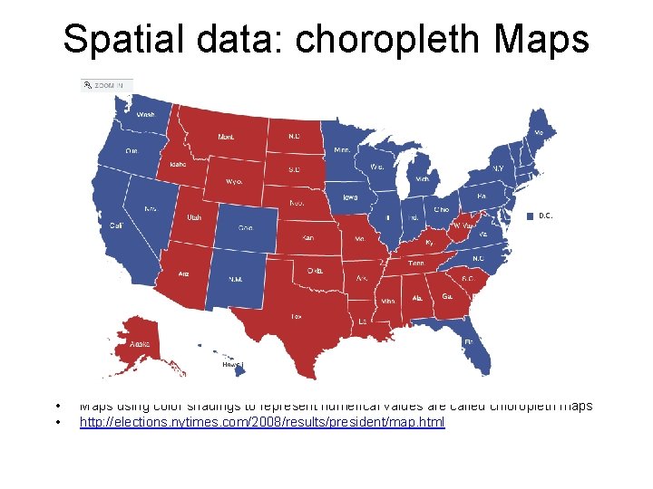 Spatial data: choropleth Maps • • Maps using color shadings to represent numerical values