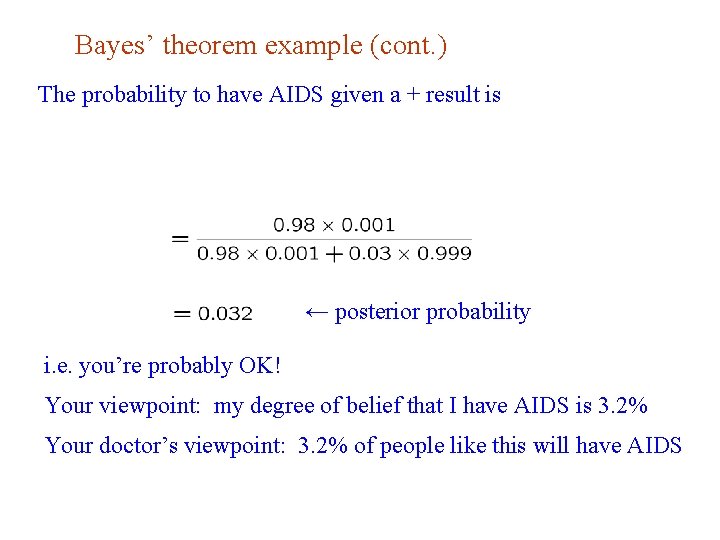 Bayes’ theorem example (cont. ) The probability to have AIDS given a + result