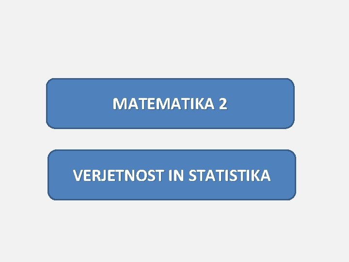 abc� � MATEMATIKA 2 VERJETNOST IN STATISTIKA 