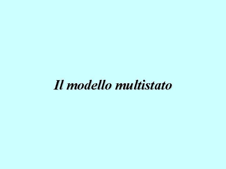 Il modello multistato 