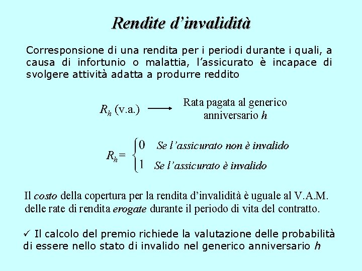 Rendite d’invalidità Corresponsione di una rendita per i periodi durante i quali, a causa