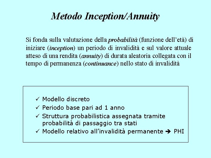 Metodo Inception/Annuity Si fonda sulla valutazione della probabilità (funzione dell’età) di iniziare (inception) inception