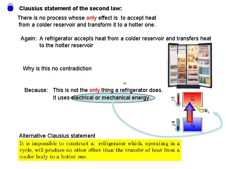 Clausius statement of the second law: There is no process whose only effect is