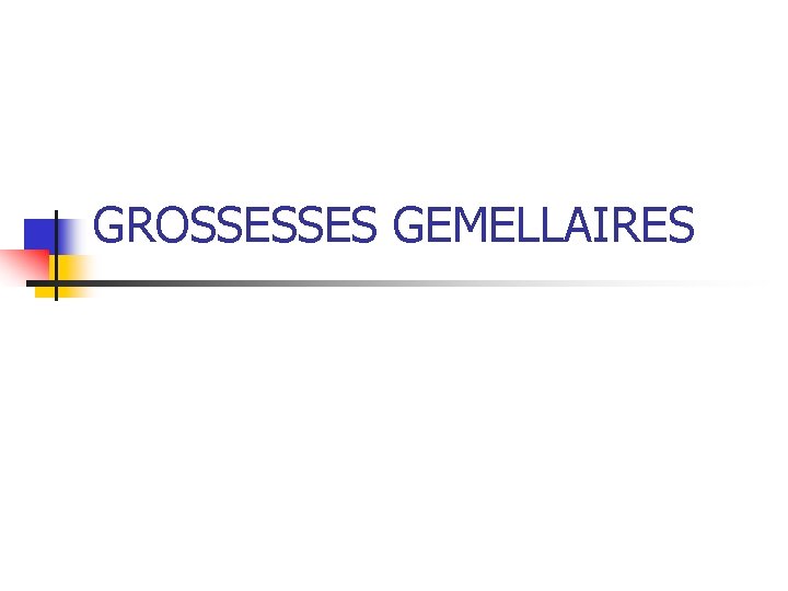 GROSSESSES GEMELLAIRES 