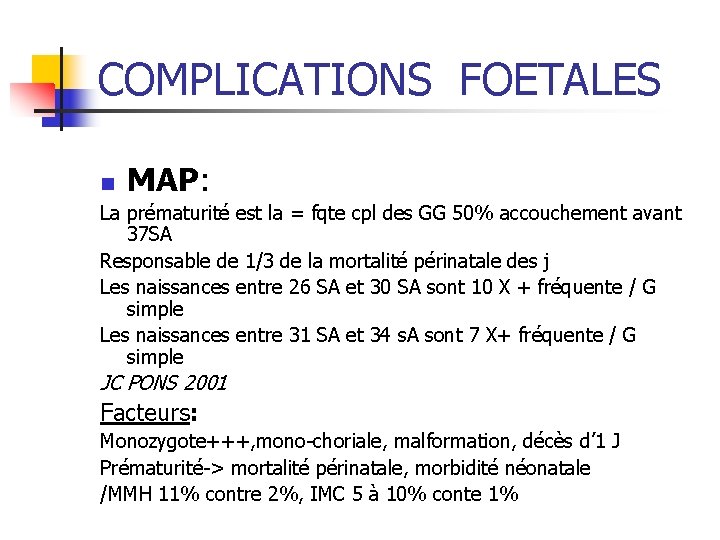 COMPLICATIONS FOETALES MAP: n La prématurité est la = fqte cpl des GG 50%