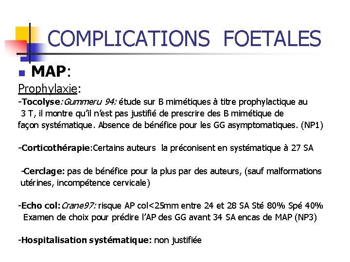 COMPLICATIONS FOETALES n MAP: Prophylaxie: -Tocolyse: Gummeru 94: étude sur B mimétiques à titre