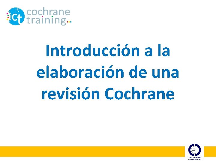 Introducción a la elaboración de una revisión Cochrane 