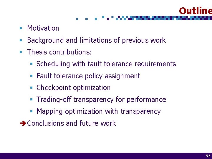 Outline § Motivation § Background and limitations of previous work § Thesis contributions: §