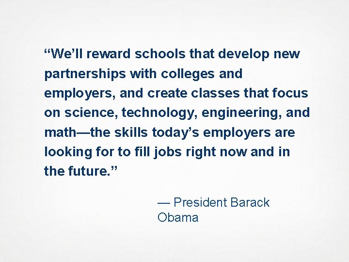 “We’ll reward schools that develop new partnerships with colleges and employers, and create classes