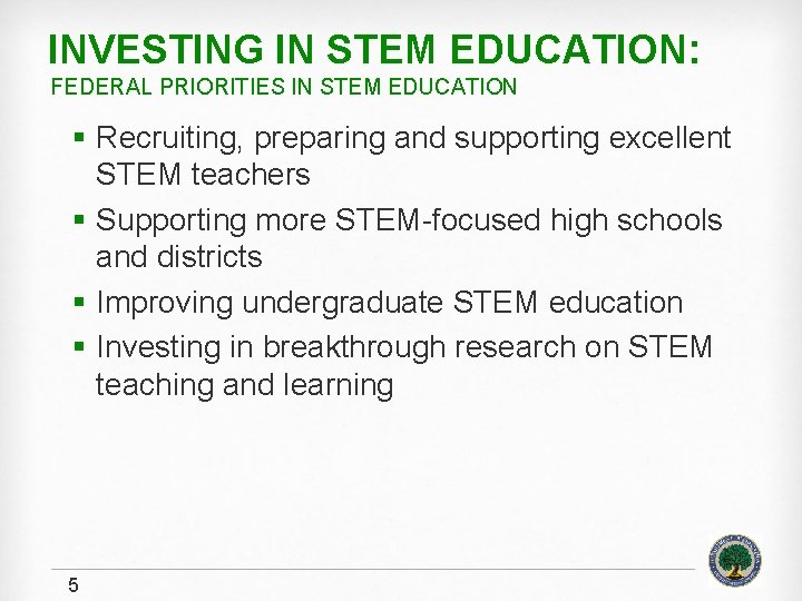 INVESTING IN STEM EDUCATION: FEDERAL PRIORITIES IN STEM EDUCATION § Recruiting, preparing and supporting