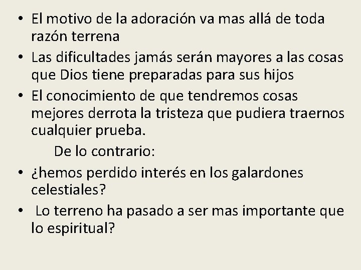  • El motivo de la adoración va mas allá de toda razón terrena
