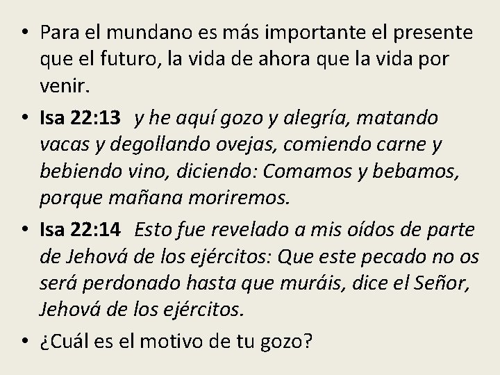  • Para el mundano es más importante el presente que el futuro, la