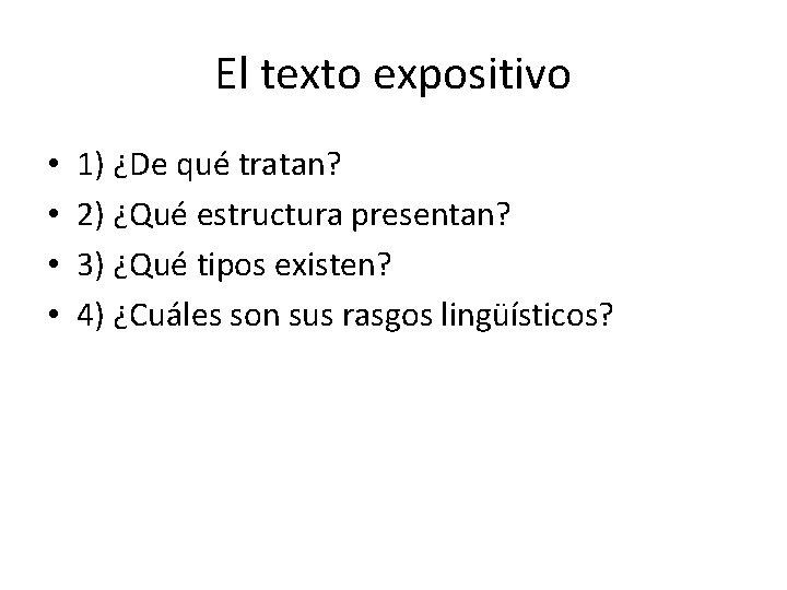 El texto expositivo • • 1) ¿De qué tratan? 2) ¿Qué estructura presentan? 3) El texto expositivo • • 1) ¿De qué tratan? 2) ¿Qué estructura presentan? 3)