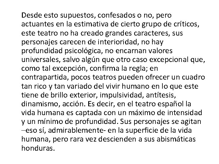 Desde esto supuestos, confesados o no, pero actuantes en la estimativa de cierto grupo Desde esto supuestos, confesados o no, pero actuantes en la estimativa de cierto grupo
