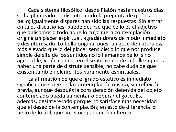 Cada sistema filosófico, desde Platón hasta nuestros días, se ha planteado de distinto modo Cada sistema filosófico, desde Platón hasta nuestros días, se ha planteado de distinto modo