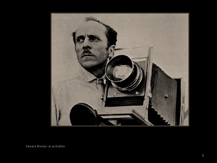 Edward Weston et sa Graflex 6 