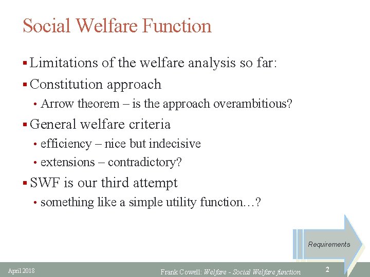 Social Welfare Function § Limitations of the welfare analysis so far: § Constitution approach