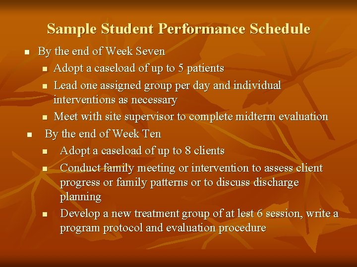 Sample Student Performance Schedule n n By the end of Week Seven n Adopt