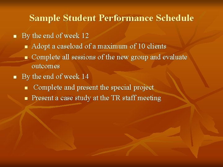 Sample Student Performance Schedule n n By the end of week 12 n Adopt
