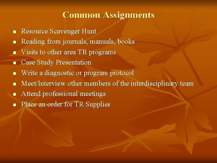 Common Assignments n n n n Resource Scavenger Hunt Reading from journals, manuals, books