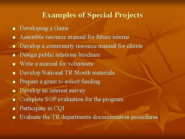 Examples of Special Projects n n n Developing a Game Assemble resource manual for