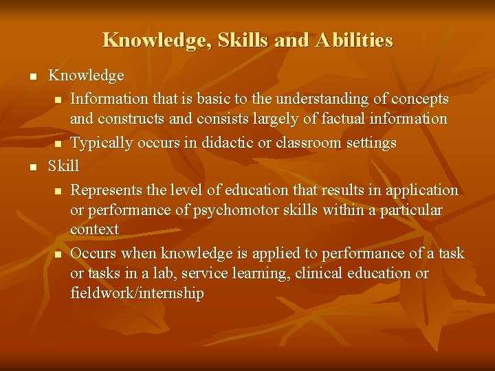 Knowledge, Skills and Abilities n n Knowledge n Information that is basic to the