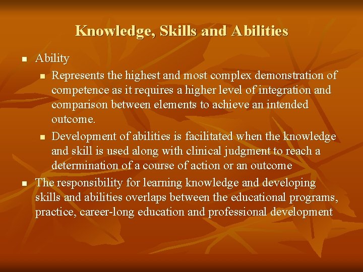 Knowledge, Skills and Abilities n n Ability n Represents the highest and most complex