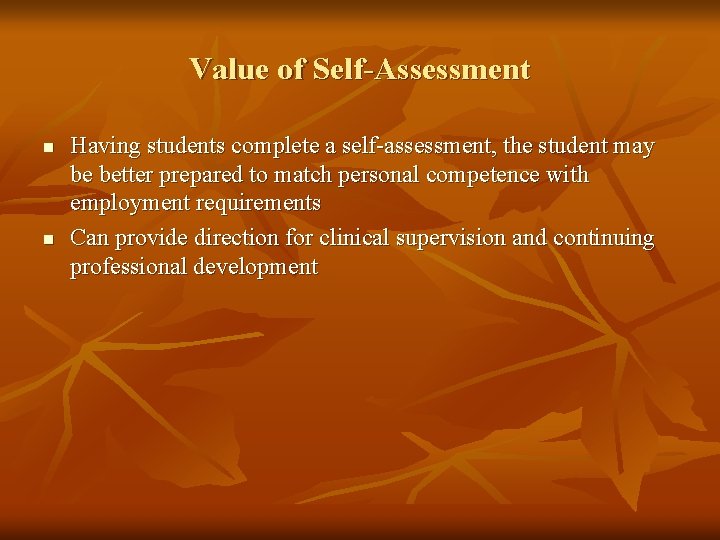 Value of Self-Assessment n n Having students complete a self-assessment, the student may be