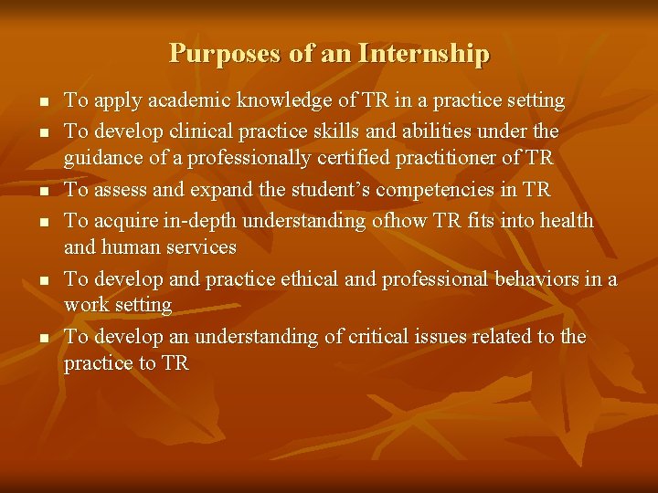Purposes of an Internship n n n To apply academic knowledge of TR in