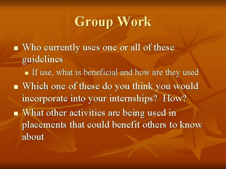 Group Work n Who currently uses one or all of these guidelines n n