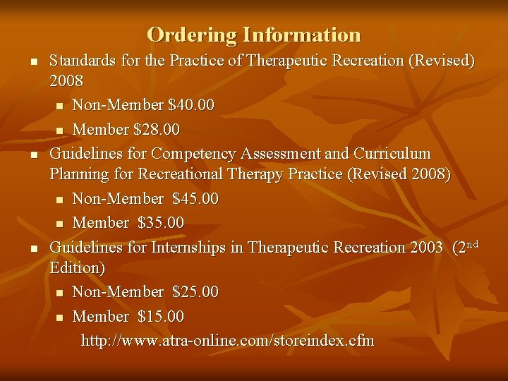 Ordering Information n Standards for the Practice of Therapeutic Recreation (Revised) 2008 n Non-Member