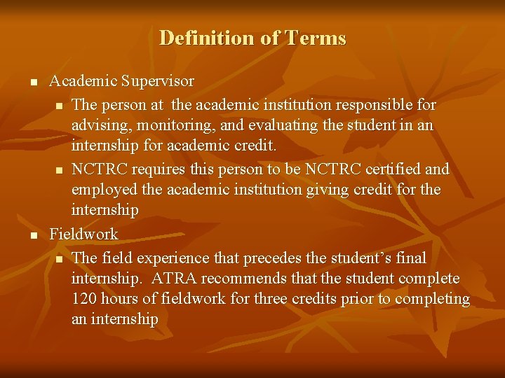 Definition of Terms n n Academic Supervisor n The person at the academic institution