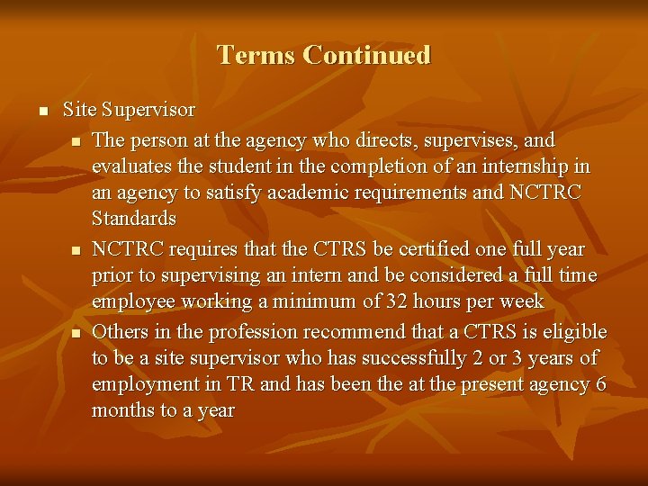 Terms Continued n Site Supervisor n The person at the agency who directs, supervises,