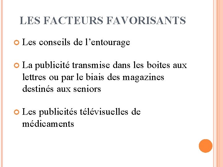 LES FACTEURS FAVORISANTS Les conseils de l’entourage La publicité transmise dans les boites aux