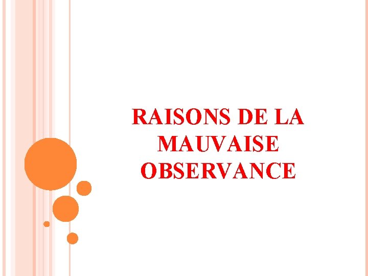 RAISONS DE LA MAUVAISE OBSERVANCE 