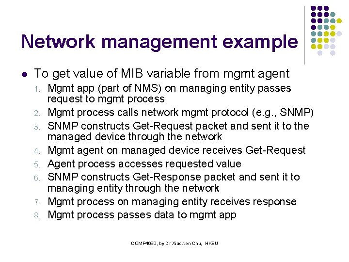 Network management example l To get value of MIB variable from mgmt agent 1.