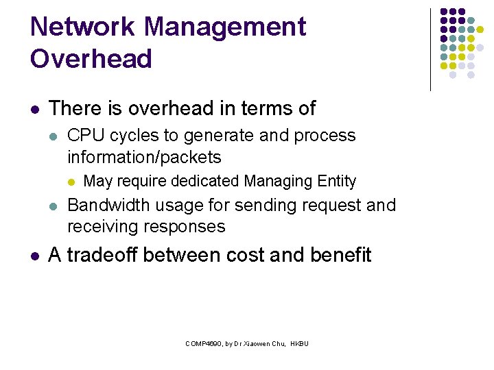 Network Management Overhead l There is overhead in terms of l CPU cycles to