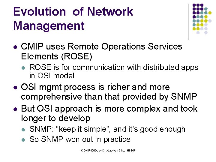 Evolution of Network Management l CMIP uses Remote Operations Services Elements (ROSE) l l