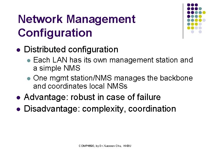Network Management Configuration l Distributed configuration l l Each LAN has its own management