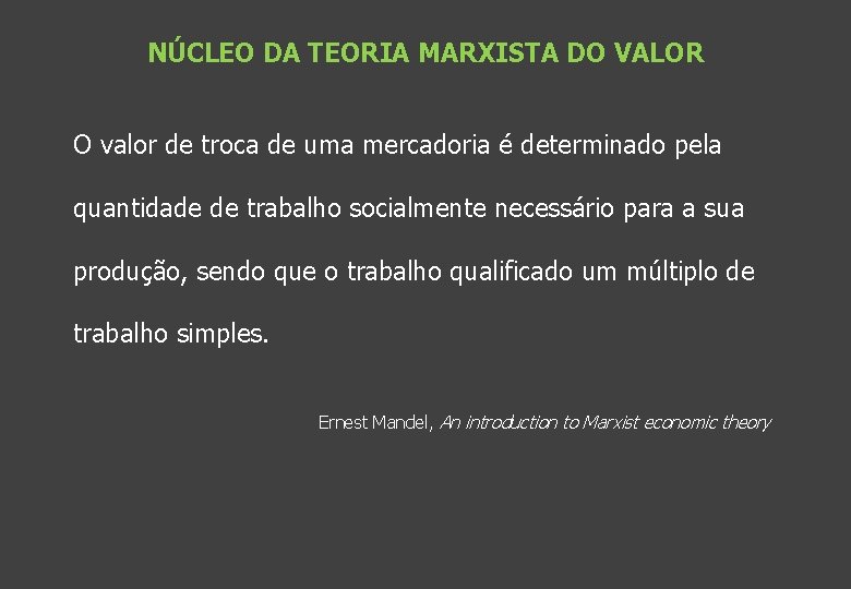 NÚCLEO DA TEORIA MARXISTA DO VALOR O valor de troca de uma mercadoria é