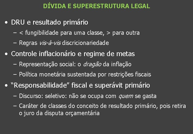 DÍVIDA E SUPERESTRUTURA LEGAL • DRU e resultado primário – < fungibilidade para uma