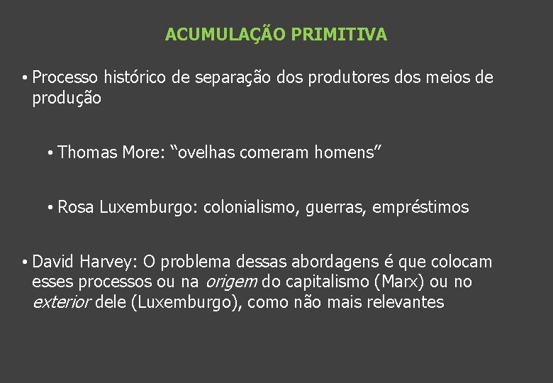 ACUMULAÇÃO PRIMITIVA • Processo histórico de separação dos produtores dos meios de produção •