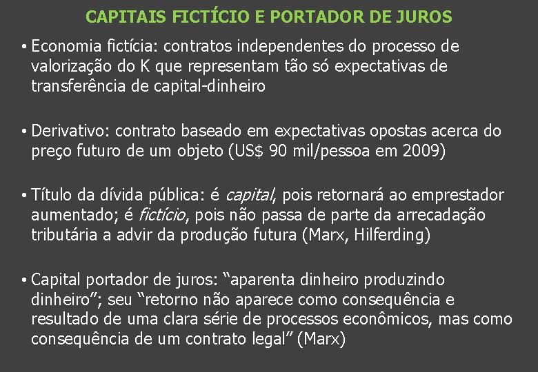 CAPITAIS FICTÍCIO E PORTADOR DE JUROS • Economia fictícia: contratos independentes do processo de